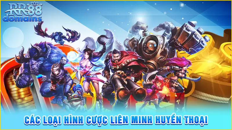 Các loại hình cược Liên Minh Huyền Thoại