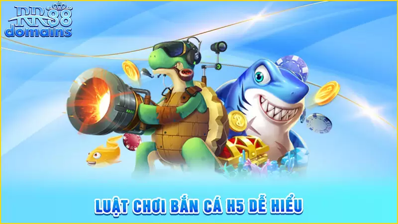 Luật chơi bắn cá H5 dễ hiểu