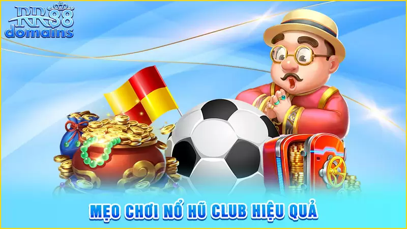 Mẹo chơi quay số nổ hũ Club