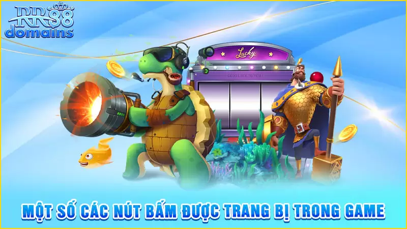 Một số các nút bấm được trang bị trong game
