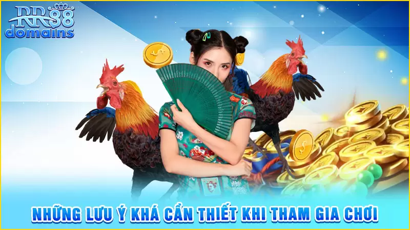 Những lưu ý khá cần thiết khi tham gia chơi