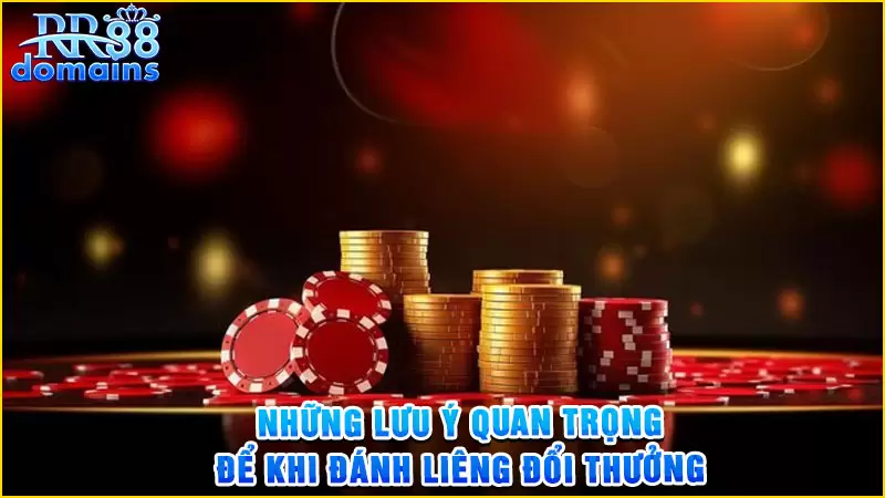 Những lưu ý quan trọng để khi đánh Liêng
