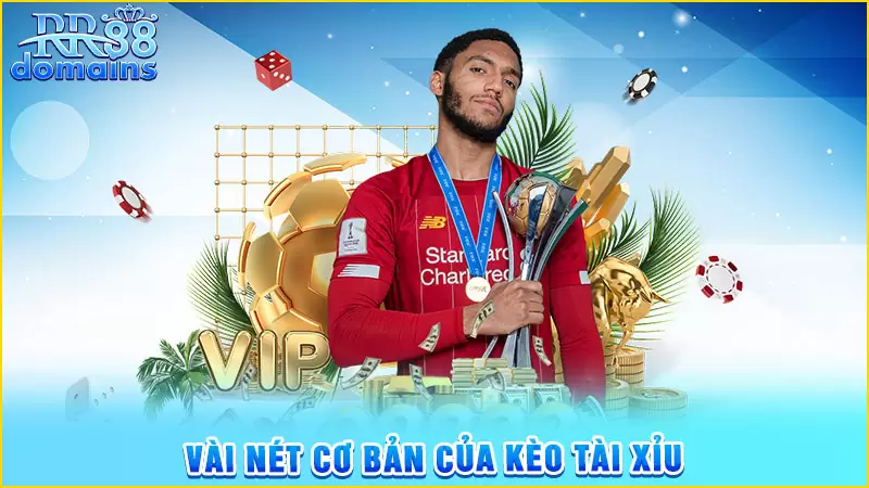Vài nét cơ bản về kèo tài xỉu